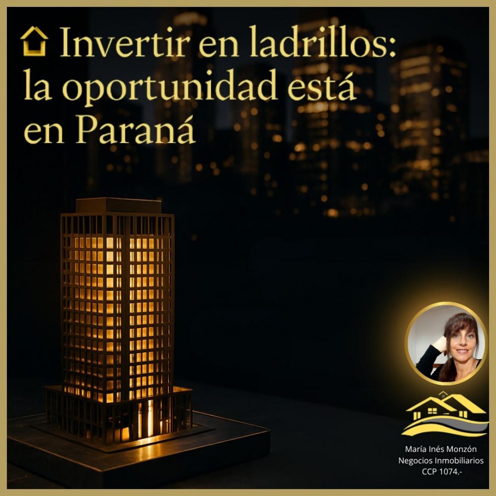  Invertir en ladrillos: la oportunidad está en Paraná