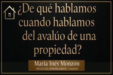 ¿De qué hablamos cuando hablamos del avalúo de una propiedad?